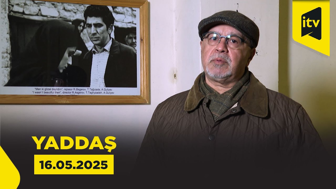 Yaddaş | Şahmar Ələkbərov | 16.05.2025