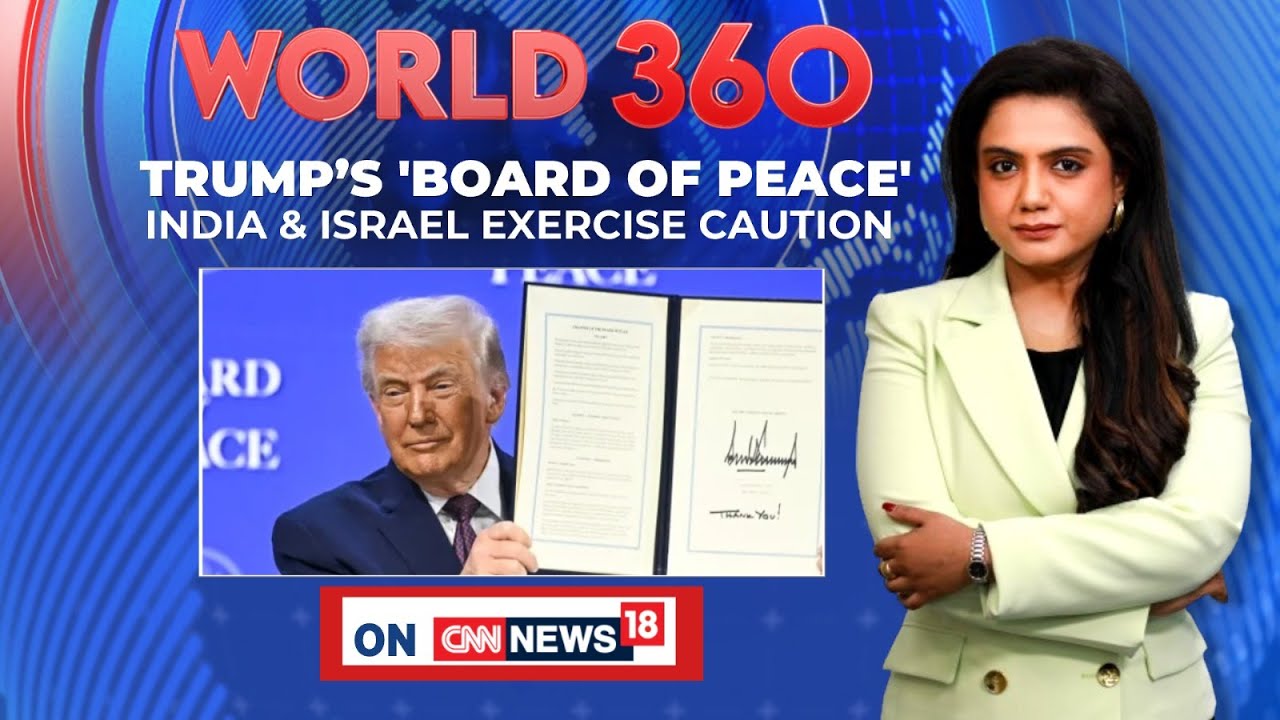 Donald Trump's 'Board Of Peace' | India And Israel Exercise Caution | World 360 | News18