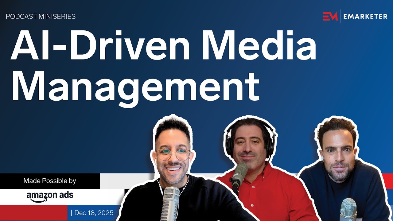AI-Driven Media Management, with Gigi and Amazon Ads (Part 1) | EMARKETER Miniseries