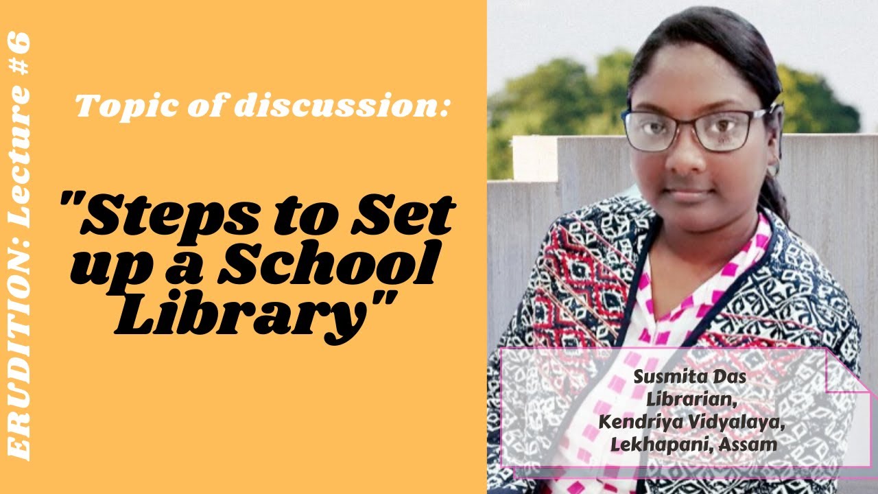 ERUDITION: 6th Lecture | Steps to Set up a School Library | Susmita Das