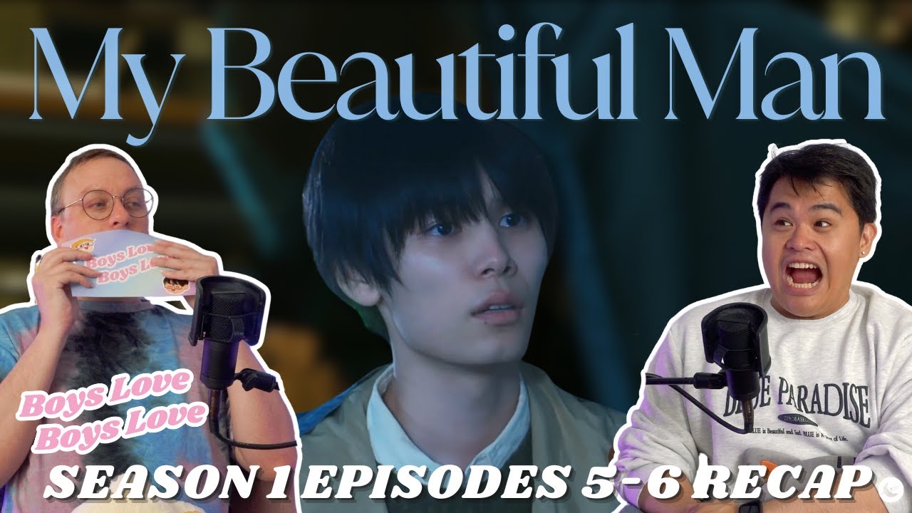My Beautiful Man Season 1 Episodes 5 + 6 Recap | Boys Love Boys Love