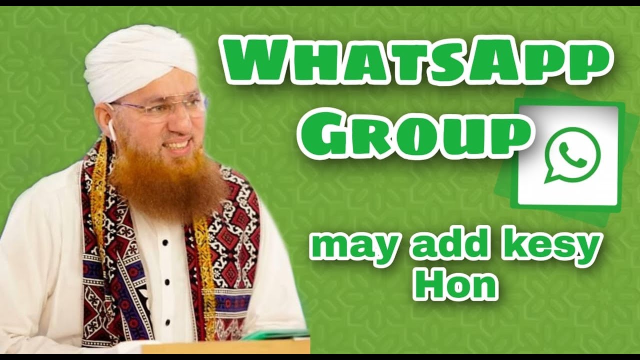 WhatsApp Group May Add Kesay Hon Maulana Abdul Habib Attari 16 April 2020