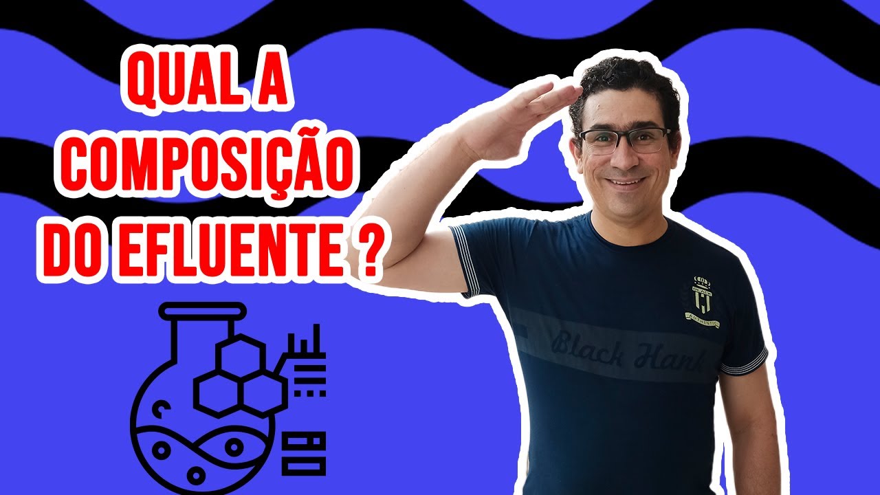 QUAL A COMPOSI&Ccedil;&Atilde;O DO EFLUENTE ?