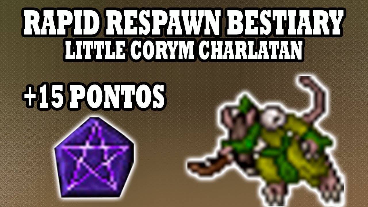 Tibia - Little Corym Charlatan, Rapid respawn 15 pontos de charm