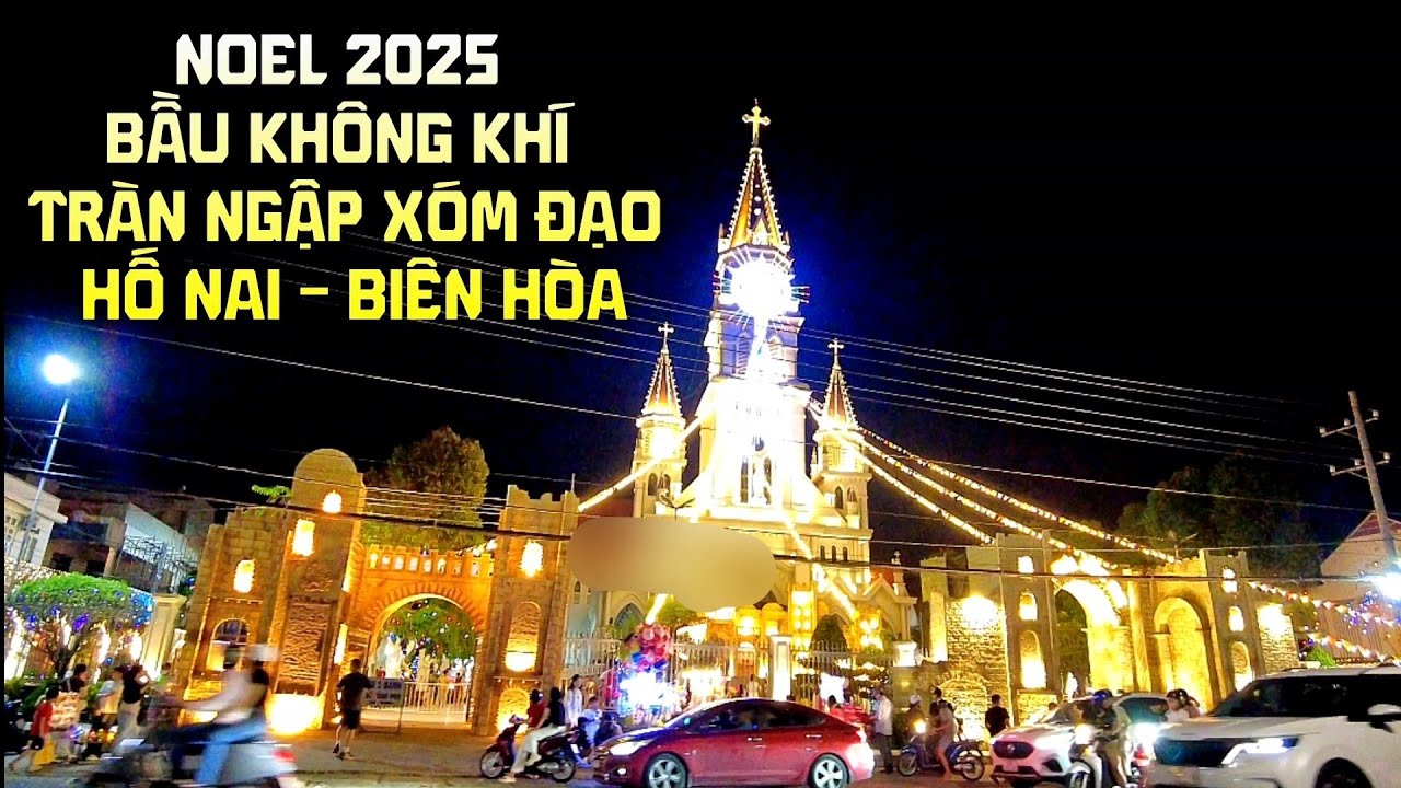 NOEL 2025 | Bầu Không Khí Tràn Ngập Xóm Đạo Hố Nai Biên Hòa