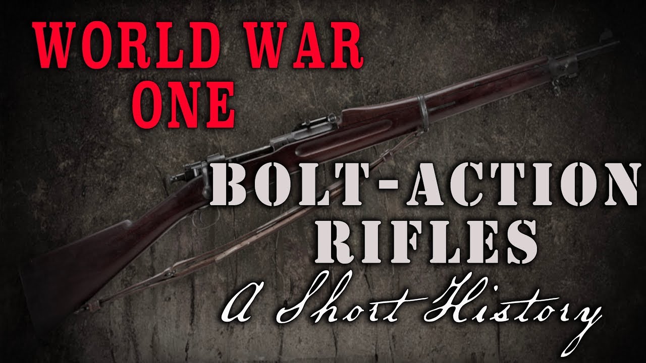 World War One - The Bolt-Action Rifle - a short history