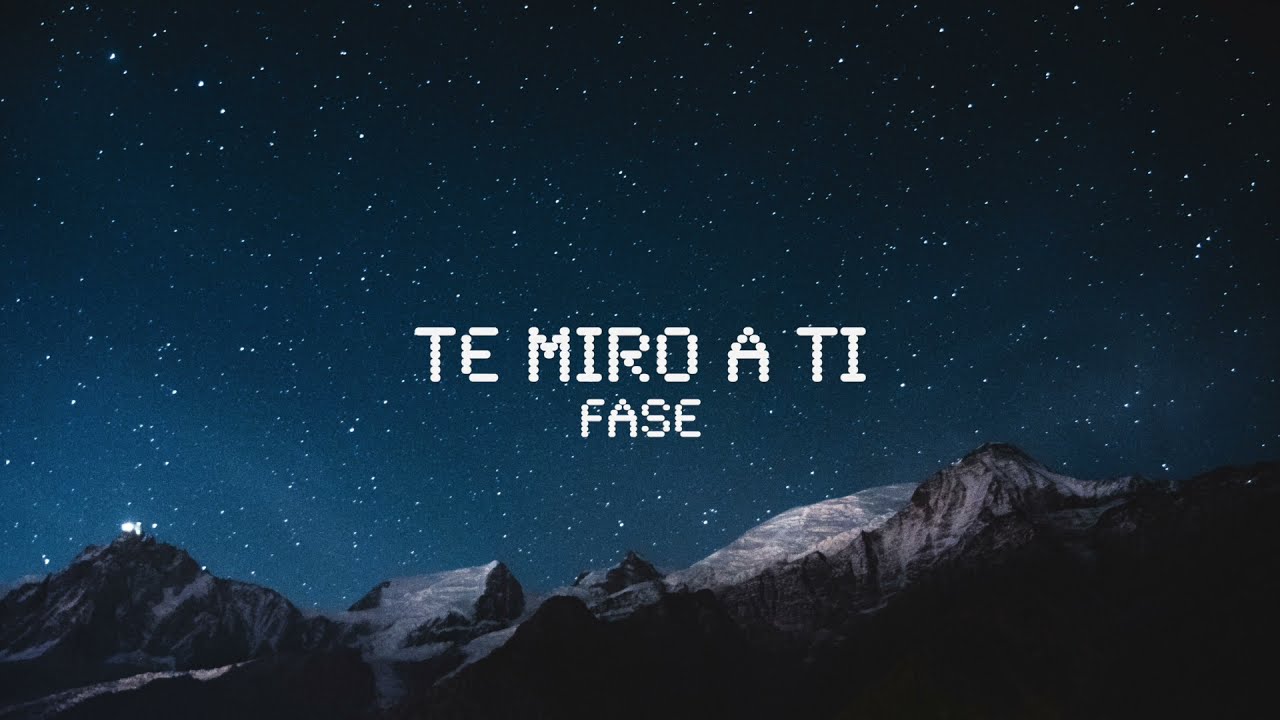Fase - Te miro a ti (Lyric Video)