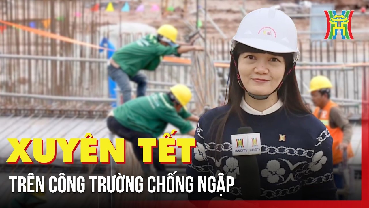 Xuyên Tết trên công trường chống ngập