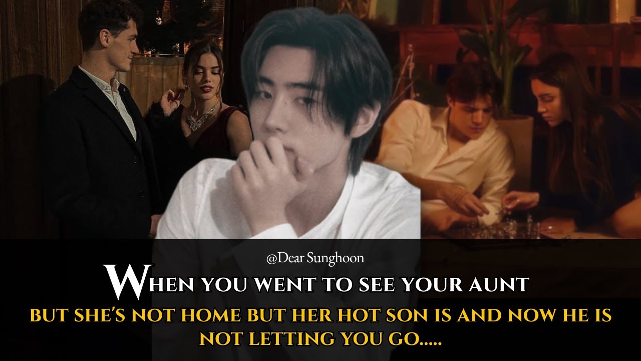 When you went to see your aunt but she's not home but her hot son is and now he is.. Sunghoon ff