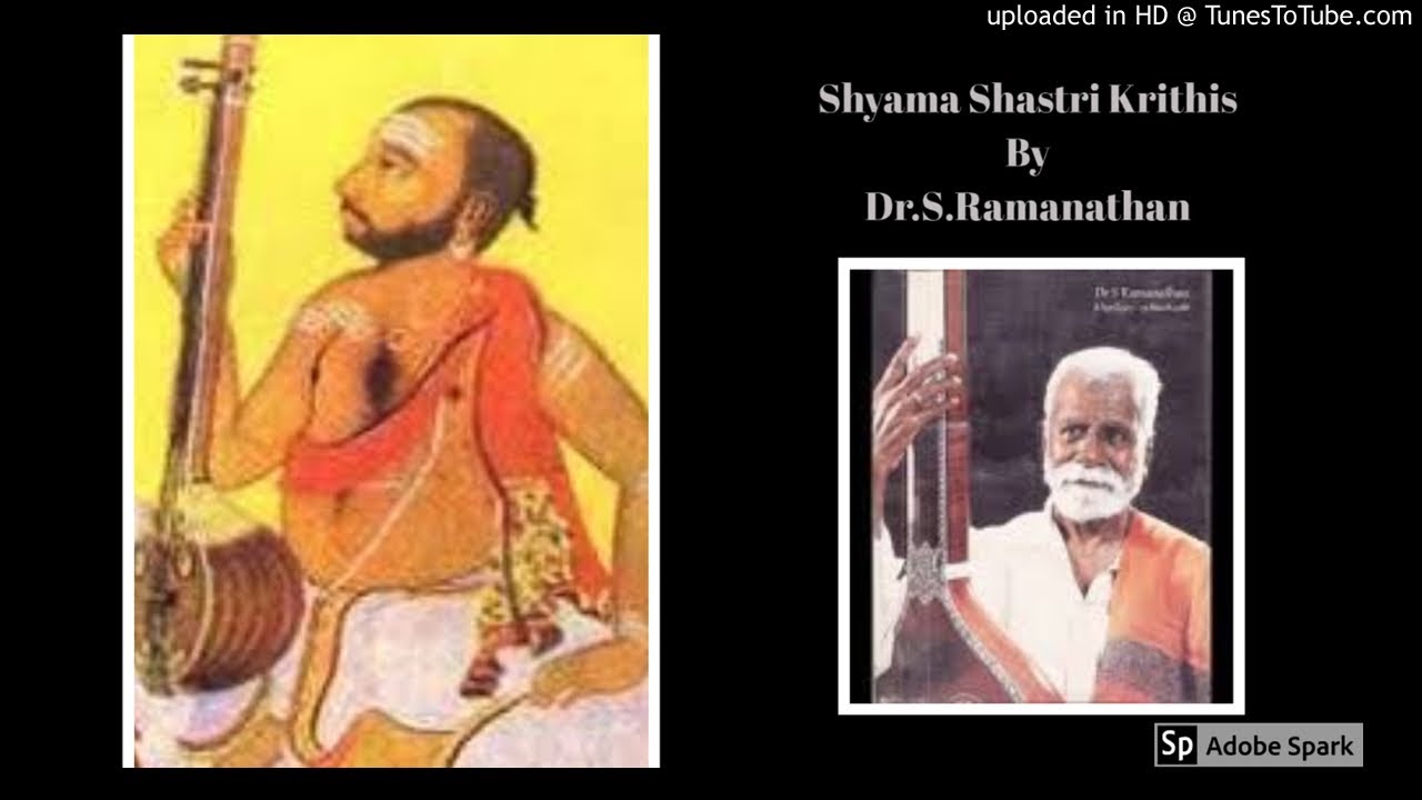 Dr.S.Ramanathan - Vocal (Shyama Shastri Krithis)