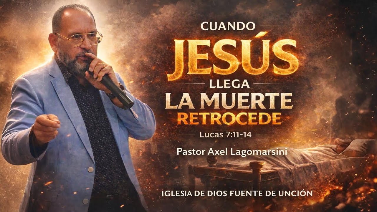 Cuando Jesús llega, la muerte retrocede  -Transmisión en vivo de Iglesia de Dios Fuente de Unción