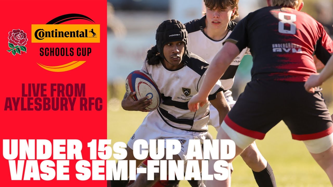 LIVE | Continental Tyres Schools Cup and Vase Under 15 semi-finals | Aylesbury RFC