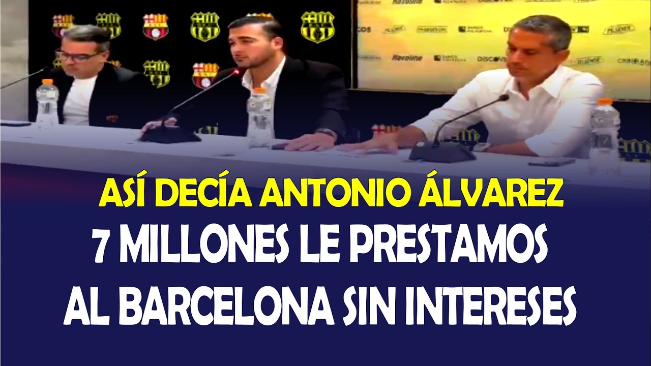 7 MILLONES PRESTAMOS AL BARCELONA SIN INTERESES ASÍ DECÍA ANTONIO ÁLVAREZ HERMANO DE AQUILES ÁLVAREZ