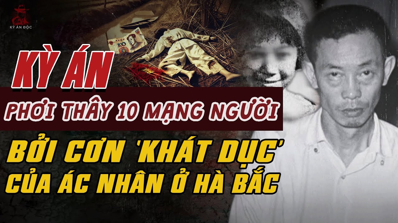 Kỳ Án Trung Quốc: PHƠI THÂY BỞI CƠN 'KHÁT DỤC' Của Tên Ác Nhân Ở Hà Bắc #giaimakyan