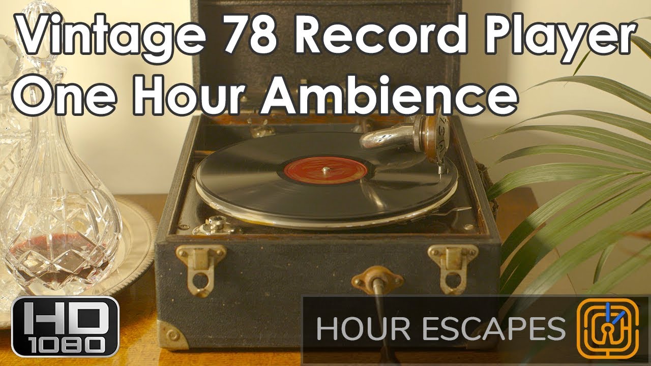 HD 78rpm Record Player - One Hour Ambient Sound & Video