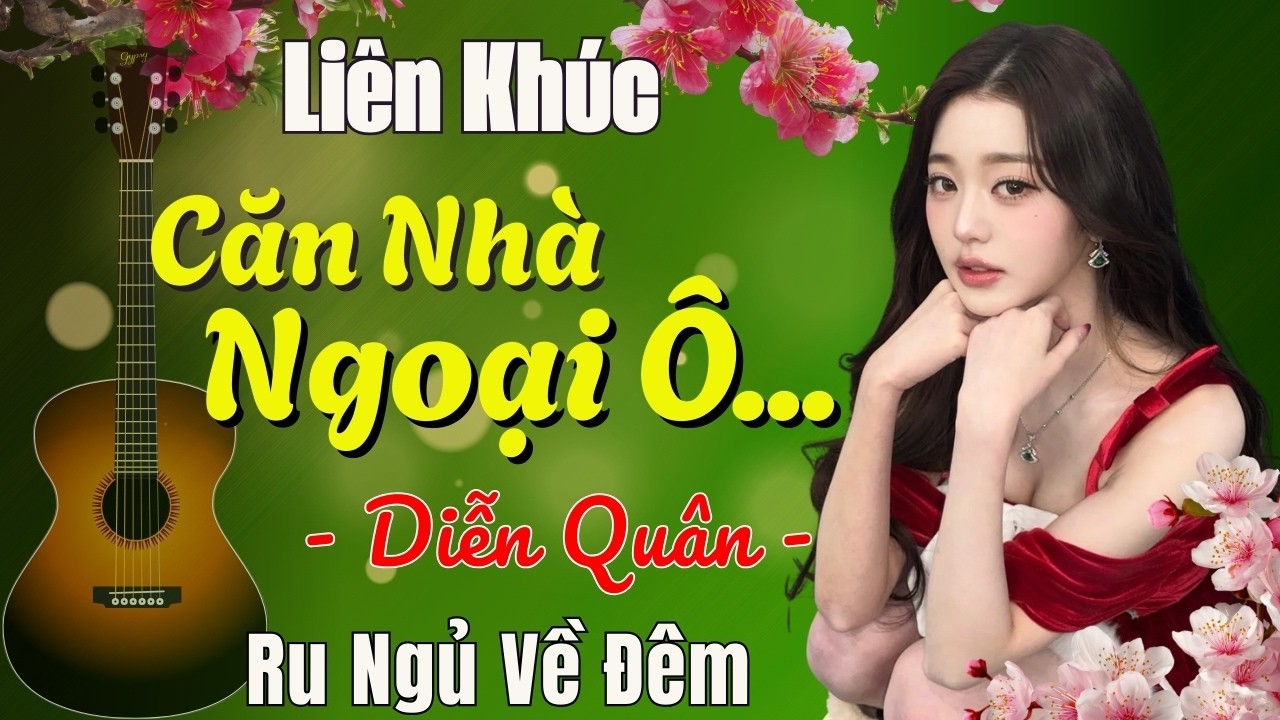 CĂN NHÀ NGOẠI Ô 🎵 Liên Khúc Nhạc Xưa Diễn Quân - Êm Tai Dễ Ngủ - Nghe Là Ngủ Ngon