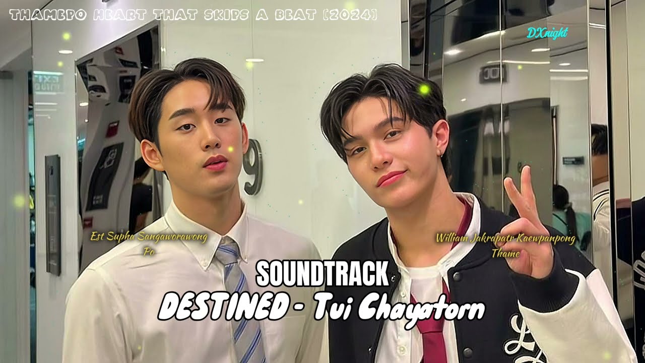 Destined - Tui Chayatorn [ThamePo Heart That Skips A Beat OST (2024)]