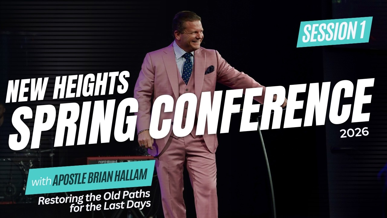 New Heights Spring Conference 2026 w/ Apostle Brian Hallam | Session I