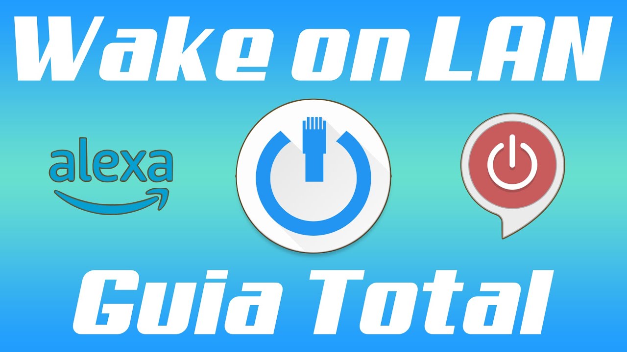 Wake on LAN Guia Total: Encender tu PC remotamente con tu Smartphone o Alexa