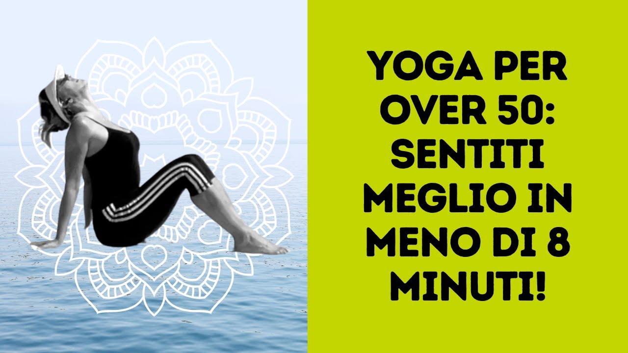 Yoga per over 50: ecco una routine per ritrovare il benessere!