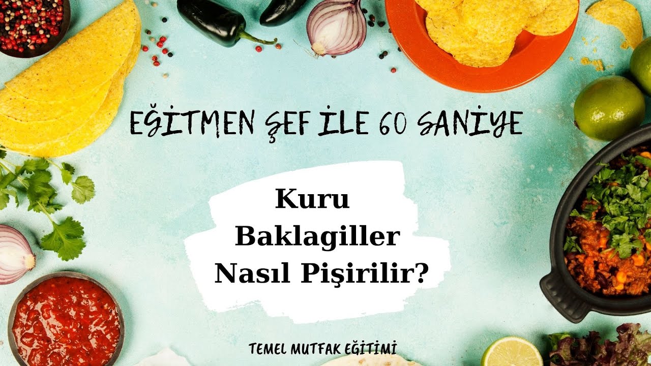 KURU BAKLAGİLLER NASIL PİŞİRİLİR? - Temel Mutfak Eğitimi Serisi #43