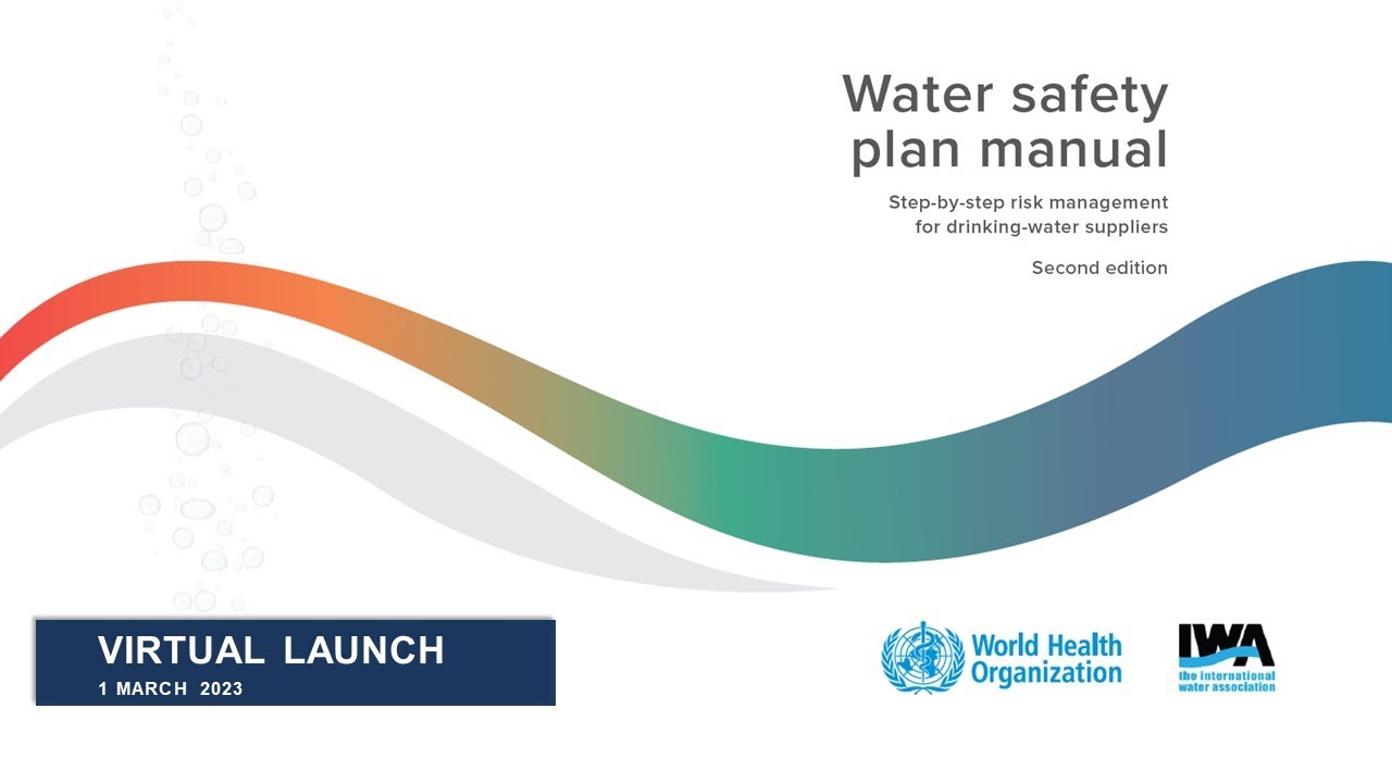 IWA webinar: Water Safety Planning - Launch of the IWA-WHO Water Safety Plan Manual (Second Edition)