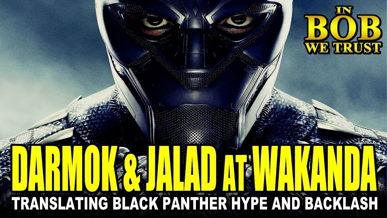In Bob We Trust - DARMOK & JALAD AT WAKANDA