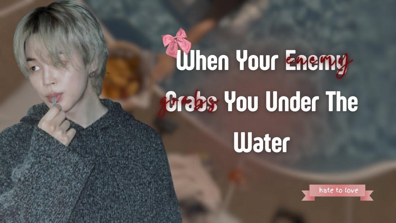 When Your Enemy Grabs You Under The Water || Jimin FF || Oneshot