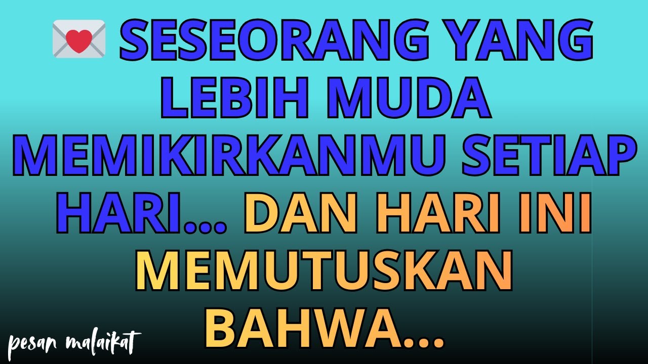💌 Seseorang yang lebih muda memikirkanmu setiap hari… dan hari ini memutuskan bahwa…