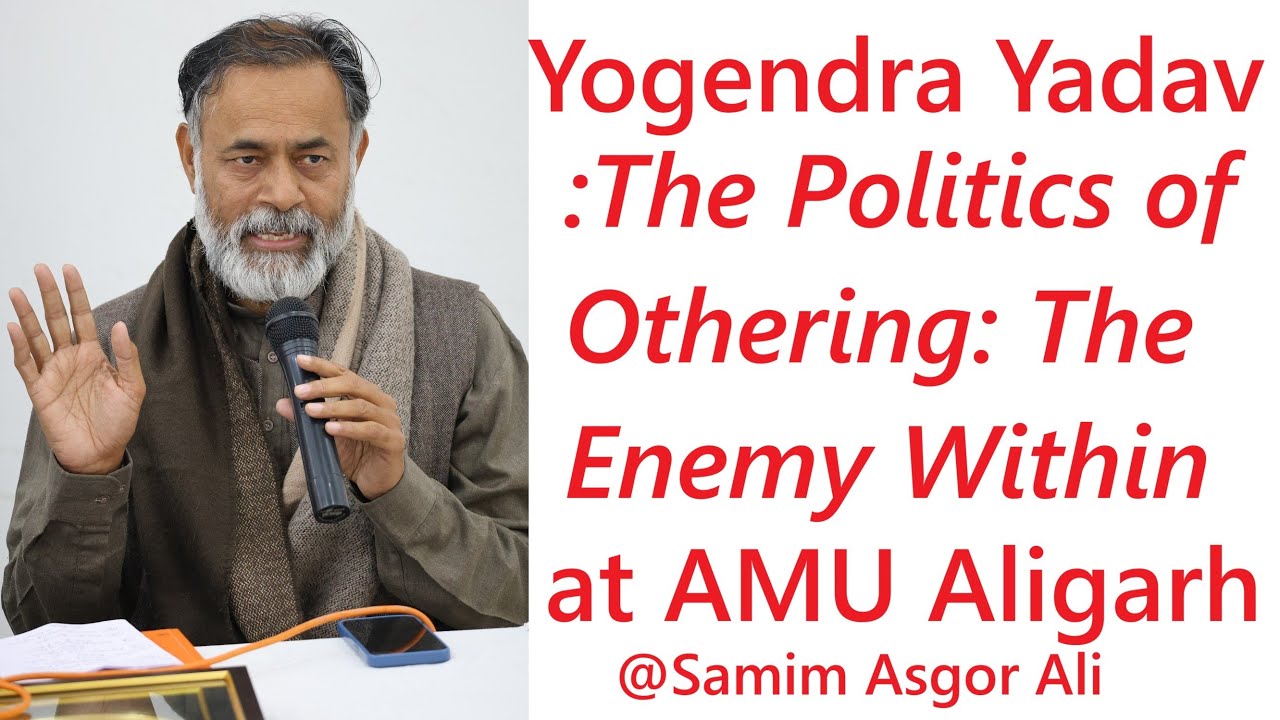 Prof. Yogendra Yadav | The Politics of Othering: The Enemy Within | AMU Aligarh | 7 February 2026