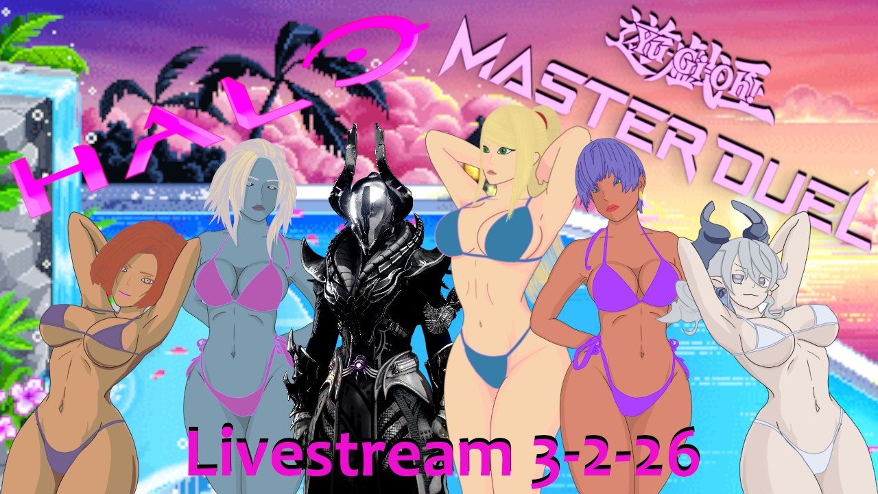 3/2/26 Livestream - Halo: Master Chief Collection, Yu-Gi-Oh Master Duel