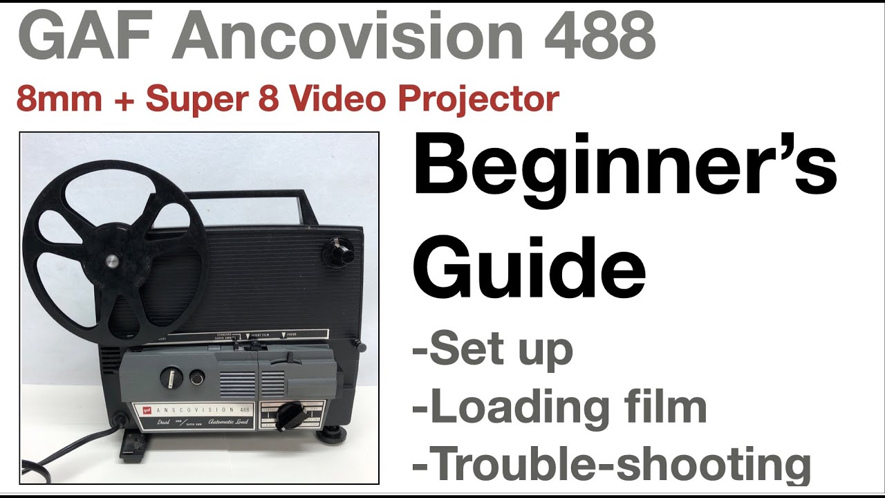 Beginner's guide How to Use GAF Ancovision 488 8mm + Super 8 mm film projector +Troubleshooting