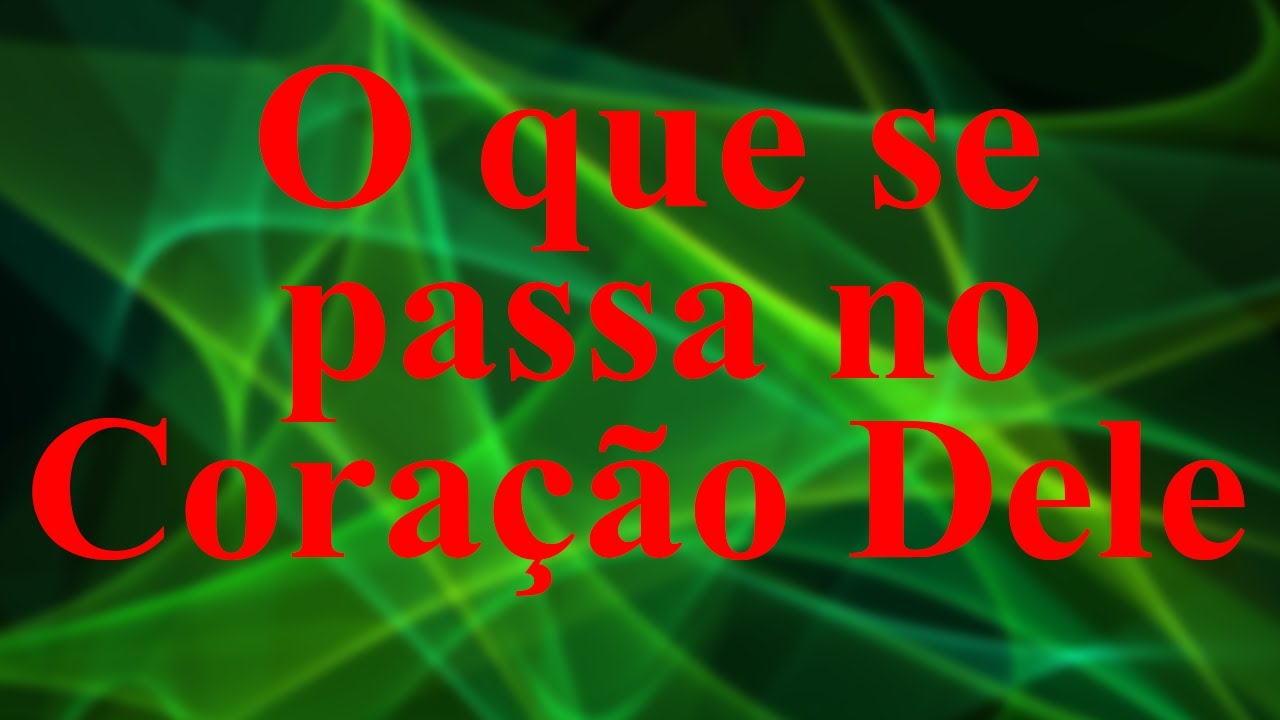 O que se Passa no CORAÇÃO DELE