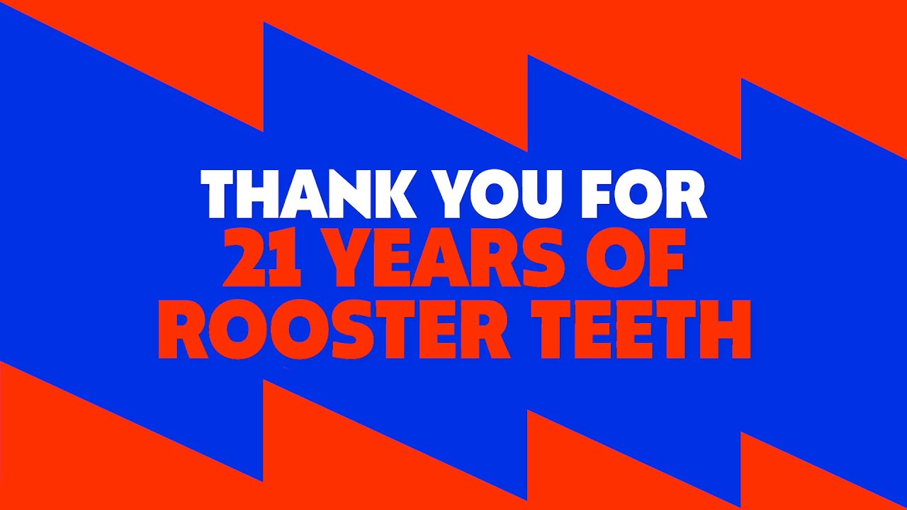 Thank You For 21 Years Of Rooster Teeth