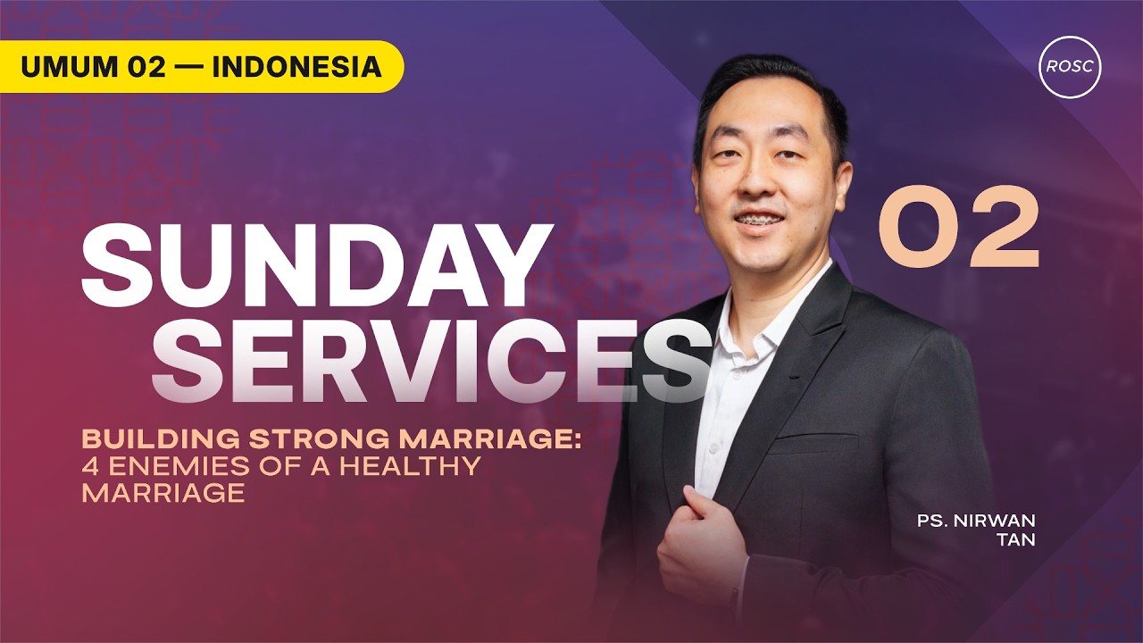 INDONESIA | Building Strong Marriage: 4 Enemies of a Healthy Marriage Pt. 2 - Ps. Nirwan Tan