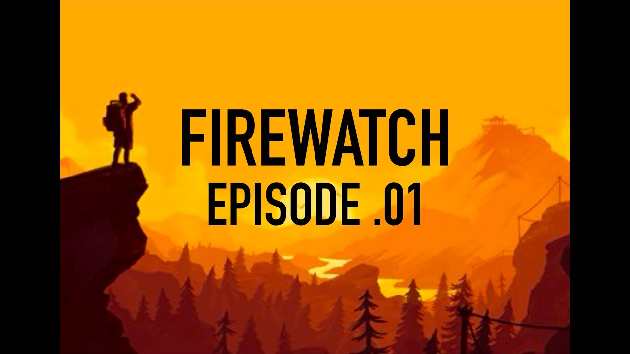 Firewatch Episode 1 - Time for an adventure!