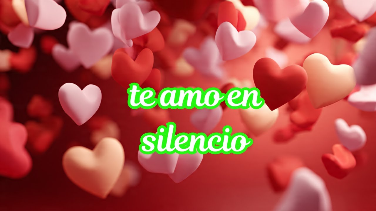 ♠ 💘 CARTA de AMOR Te amo en silencio cuando amar no tiene permiso