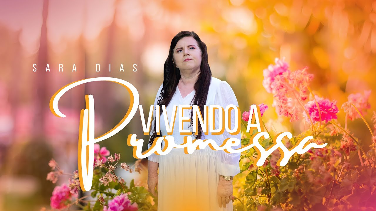 Vivendo a Promessa - Sara Dias (Clipe Oficial)
