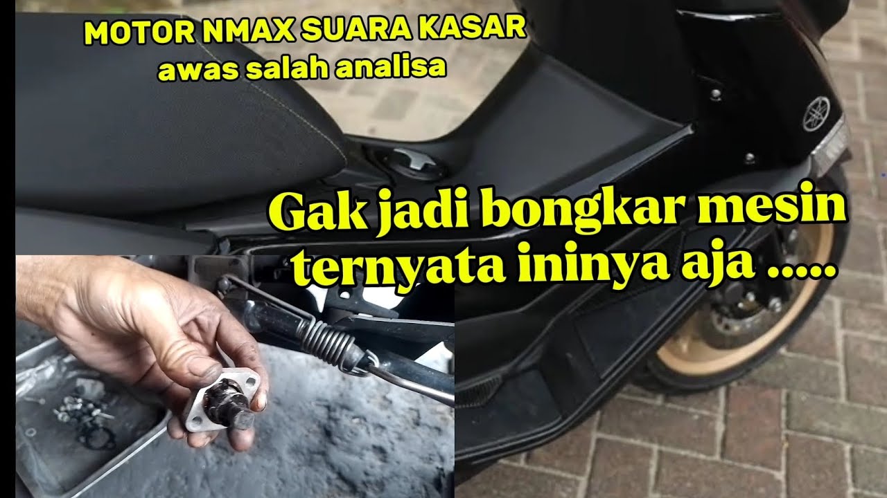 Motor nmax suara kasar ternyata cuma sepele gak jadi bongkar mesin