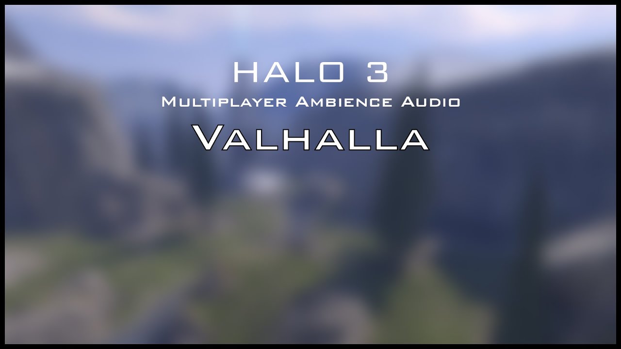 Halo 3 Multiplayer Ambience: Valhalla