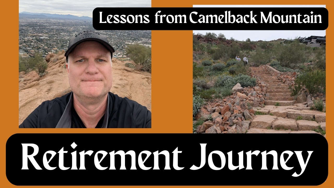 Retirement Journey: Lessons on retirement learning while hiking Camelback Mountain