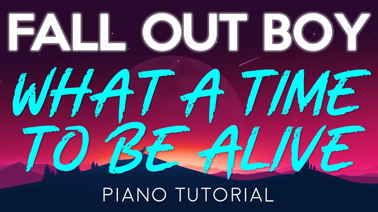 Fall Out Boy - What A Time To Be Alive | Piano Tutorial