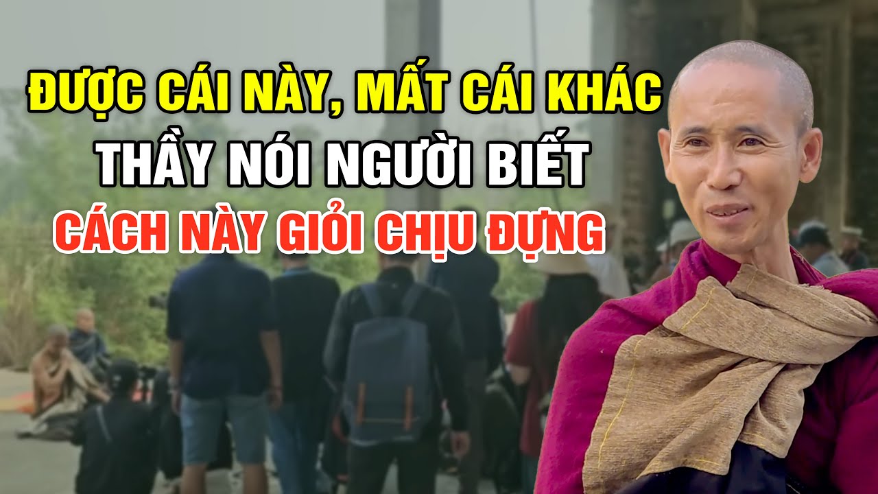 Được Cái Này, Mất Cái Khác - Thầy Nói Người Biết Cách Này Giỏi Chịu Đựng | Thầy Minh Tuệ Bộ Hành