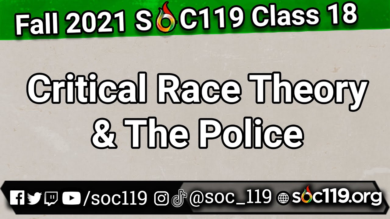 Critical Race Theory & The Police | 21FA Class #18 Full Lecture