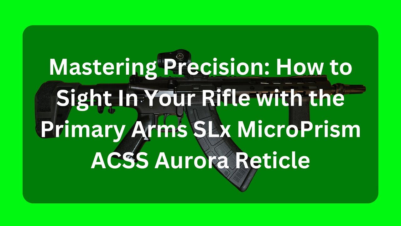 How to Sight In Your Rifle with the Primary Arms SLx MicroPrism ACSS Aurora Reticle