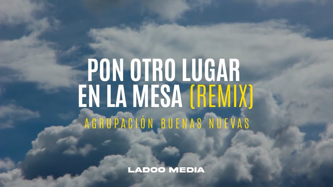 Agrupación Buenas Nuevas | Pon Otro Lugar en la Mesa ft. Juanpa [Remix] Letras