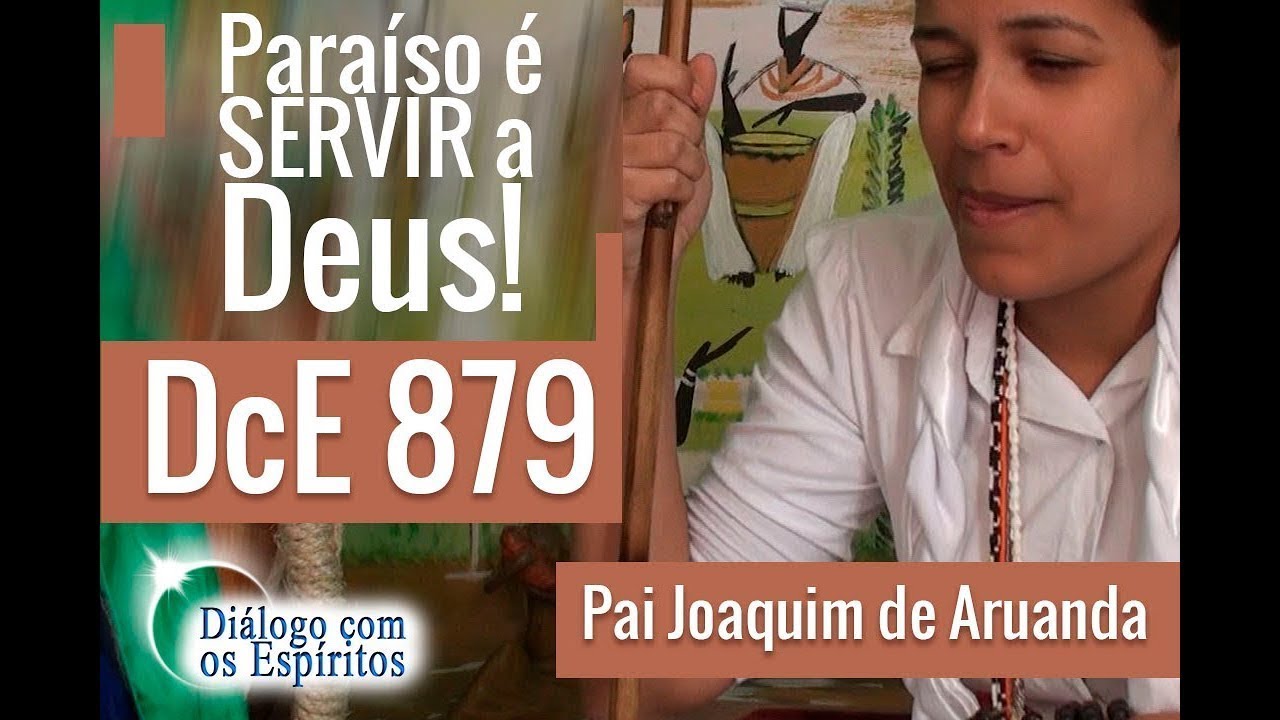 DcE 879 - [Paraíso é SERVIR a Deus!] Entidade Pai Joaquim de Aruanda - Médium Tainá Telles
