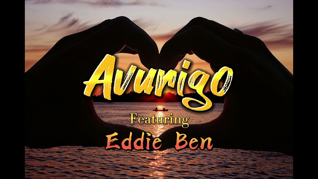 Avurigo Ft Eddie Ben