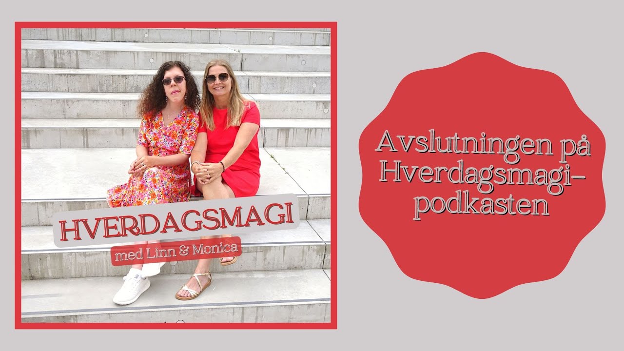 Avslutningen på Hverdagsmagi podkasten