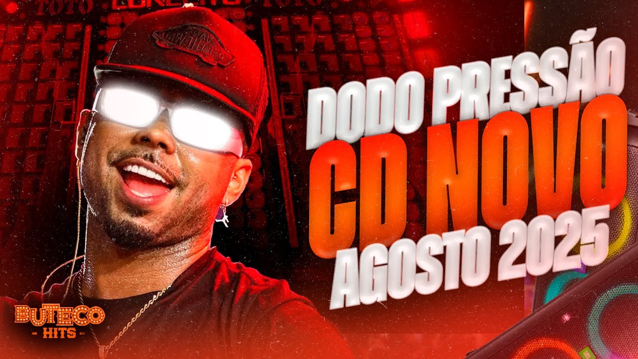 DODO PRESSÃO AGOSTO 2025 - MUSICAS NOVAS ULTRA QUALIDADE - 100% PAREDÃO - DODO PRESSÃO PRA PAREDÃO